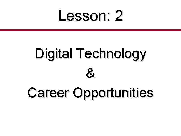 Lesson: 2 Digital Technology & Career Opportunities 