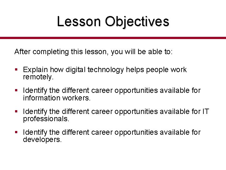 Lesson Objectives After completing this lesson, you will be able to: § Explain how