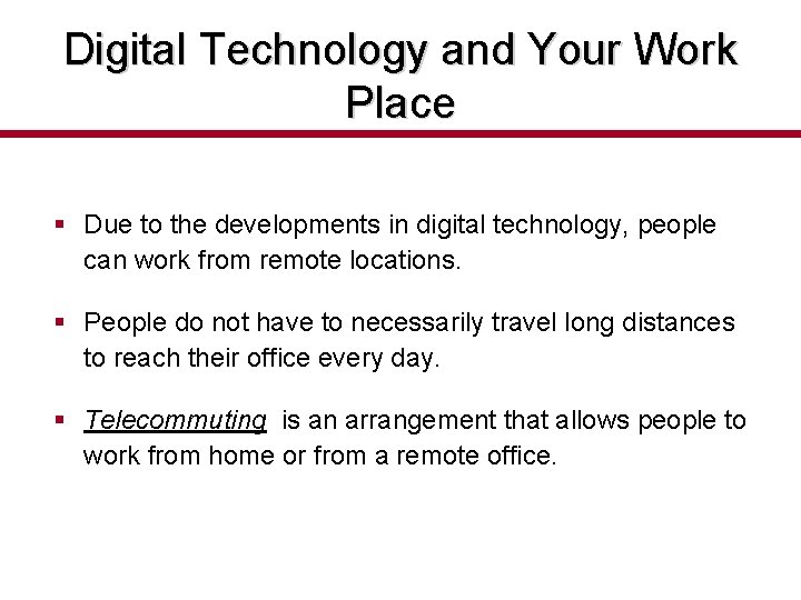 Digital Technology and Your Work Place § Due to the developments in digital technology,
