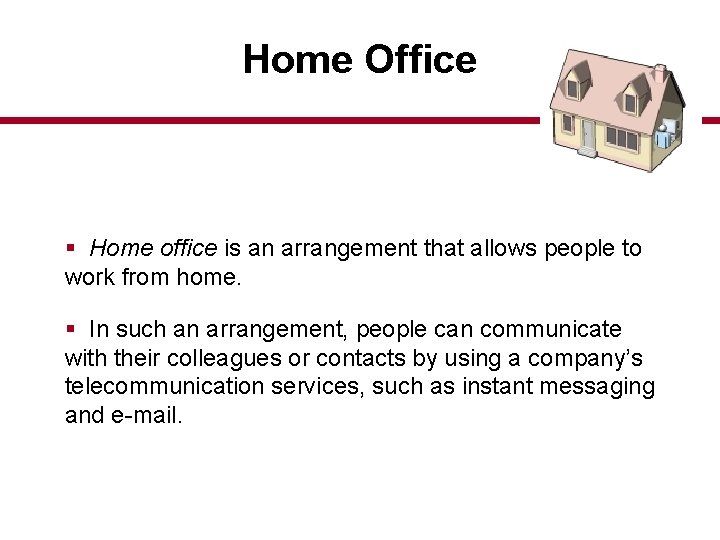 Home Office § Home office is an arrangement that allows people to work from