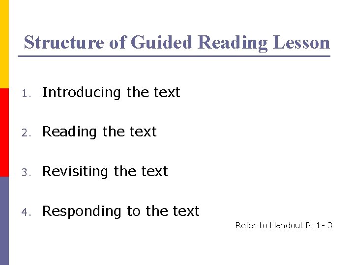 Structure of Guided Reading Lesson 1. Introducing the text 2. Reading the text 3. Structure of Guided Reading Lesson 1. Introducing the text 2. Reading the text 3.