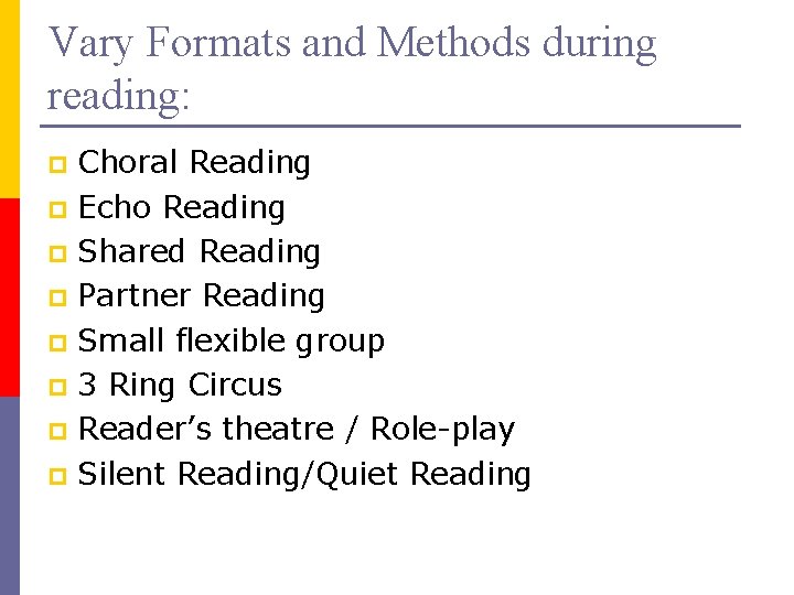 Vary Formats and Methods during reading: Choral Reading p Echo Reading p Shared Reading Vary Formats and Methods during reading: Choral Reading p Echo Reading p Shared Reading