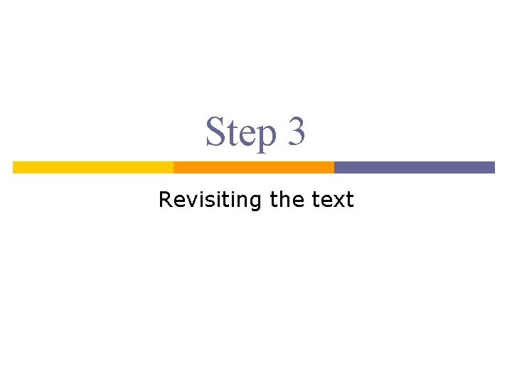 Step 3 Revisiting the text Step 3 Revisiting the text