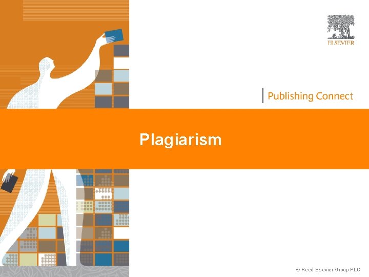 Plagiarism © Reed Elsevier Group PLC 