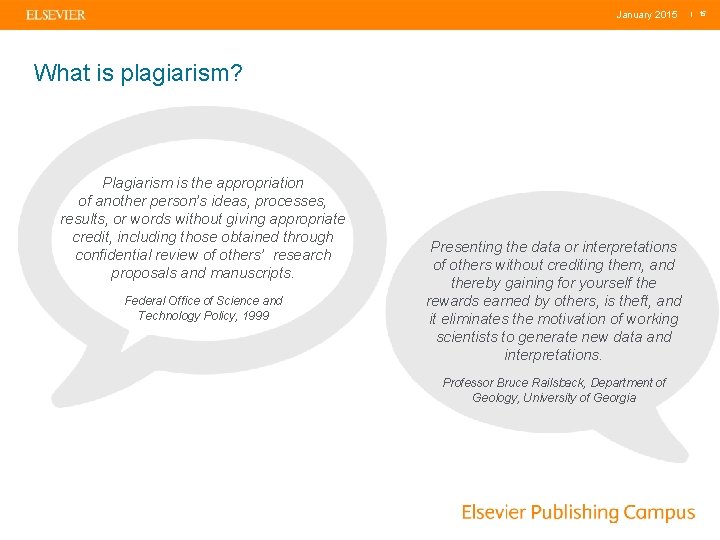 January 2015 What is plagiarism? Plagiarism is the appropriation of another person’s ideas, processes,