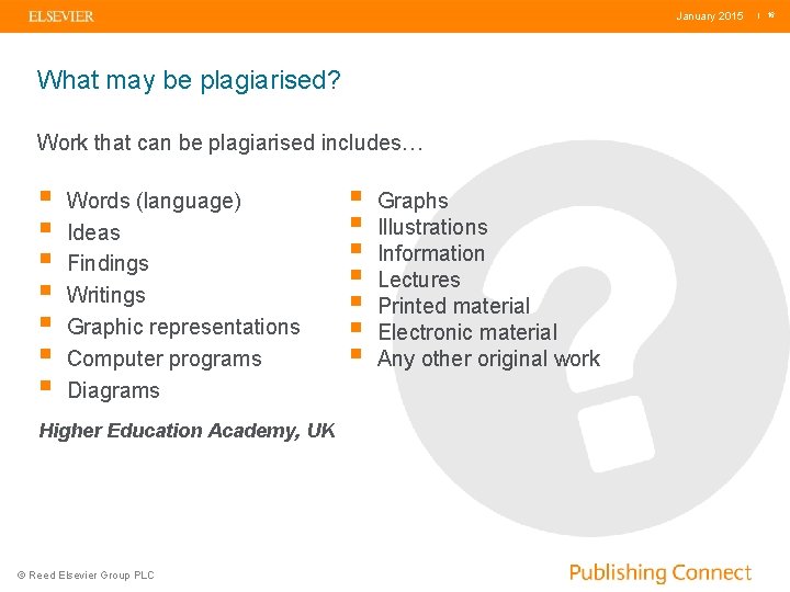 January 2015 What may be plagiarised? Work that can be plagiarised includes… § §