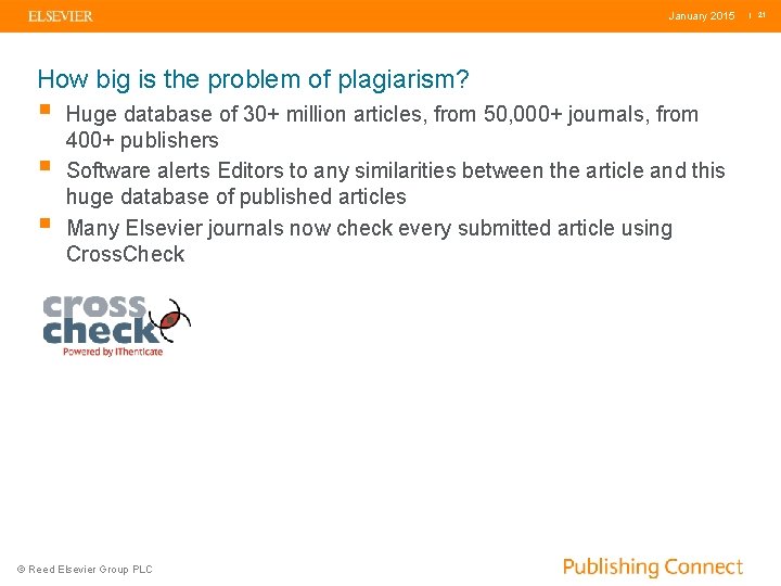 January 2015 How big is the problem of plagiarism? § § § Huge database