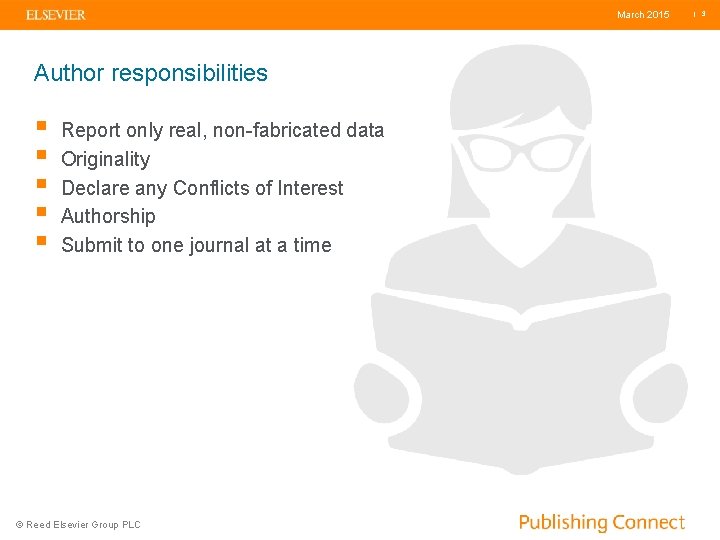 March 2015 Author responsibilities § § § Report only real, non-fabricated data Originality Declare