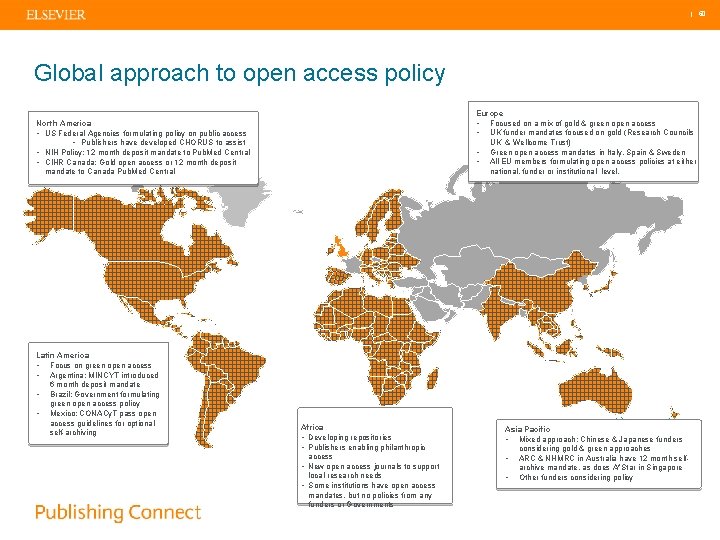  | 60 Global approach to open access policy Europe • Focused on a