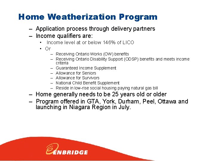 Home Weatherization Program – Application process through delivery partners – Income qualifiers are: •