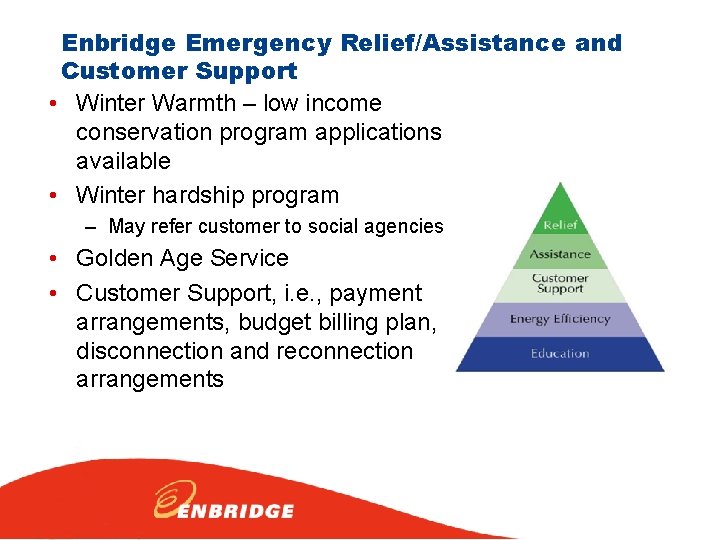 Enbridge Emergency Relief/Assistance and Customer Support • Winter Warmth – low income conservation program