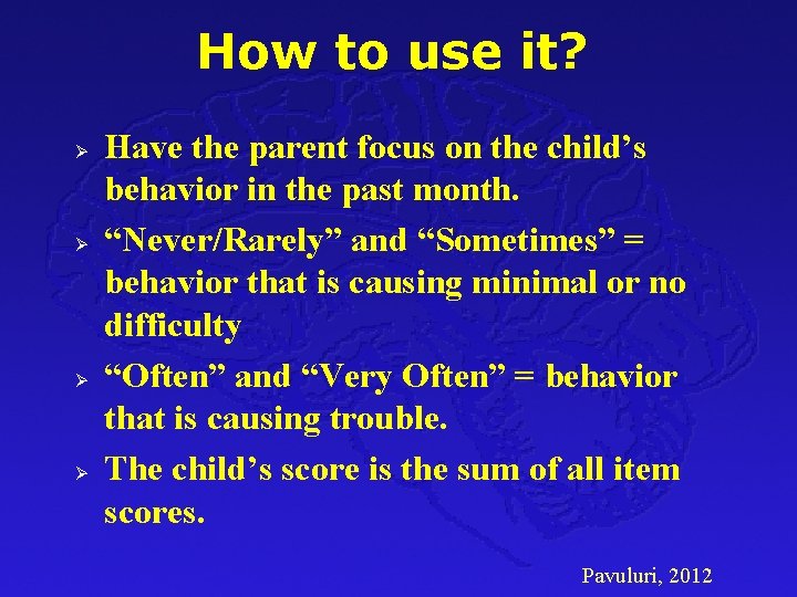 How to use it? Ø Ø Have the parent focus on the child’s behavior