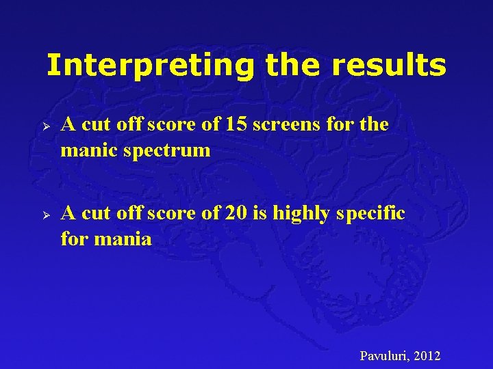 Interpreting the results Ø Ø A cut off score of 15 screens for the