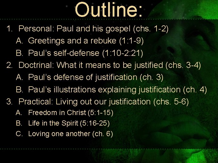 Outline: 1. Personal: Paul and his gospel (chs. 1 -2) A. Greetings and a