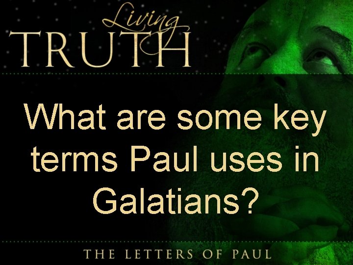 What are some key terms Paul uses in Galatians? 