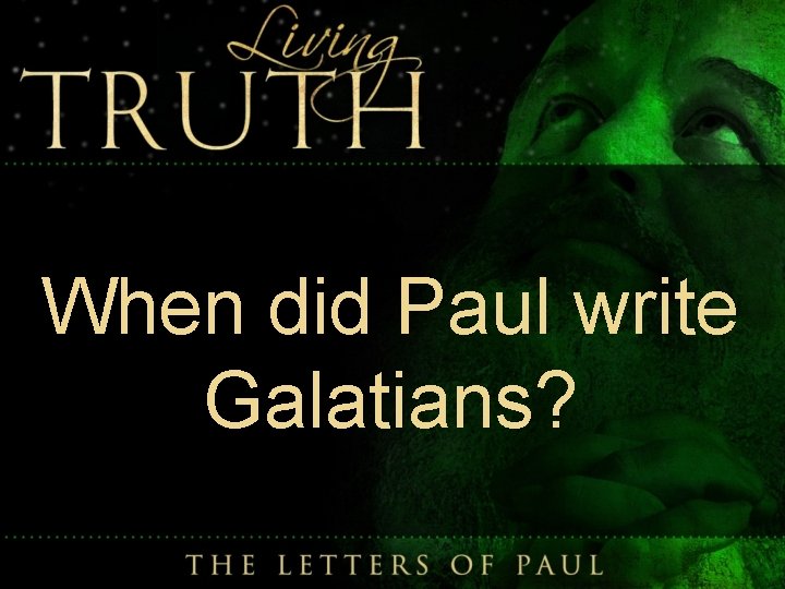 When did Paul write Galatians? 