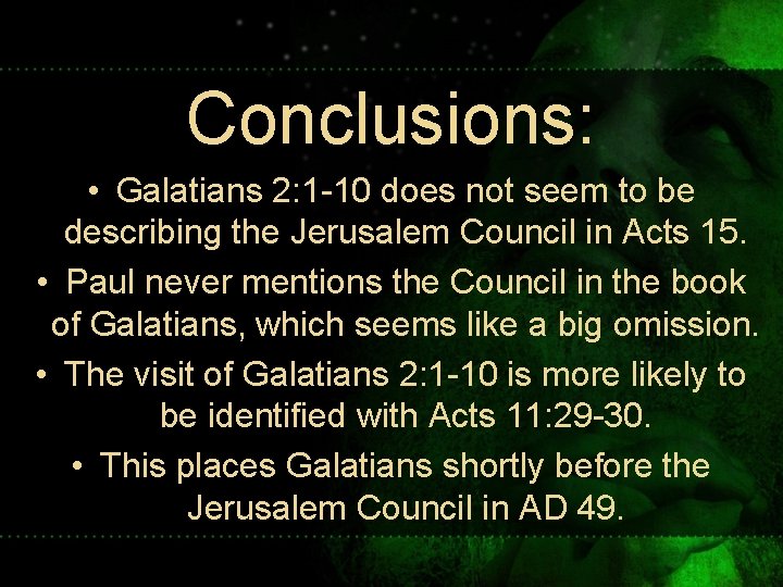 Conclusions: • Galatians 2: 1 -10 does not seem to be describing the Jerusalem