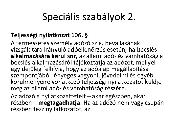 Speciális szabályok 2. Teljességi nyilatkozat 106. § A természetes személy adózó szja. bevallásának vizsgálatára