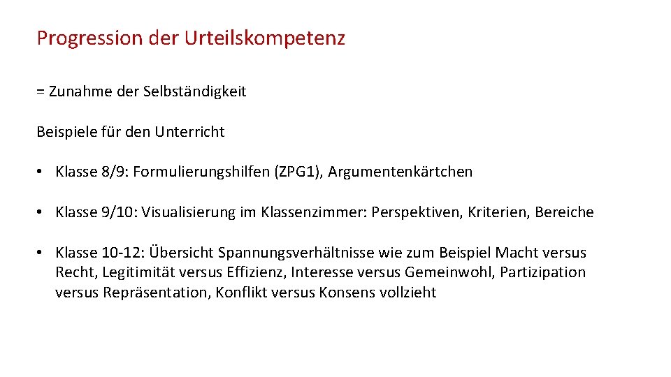 Progression der Urteilskompetenz = Zunahme der Selbständigkeit Beispiele für den Unterricht • Klasse 8/9: