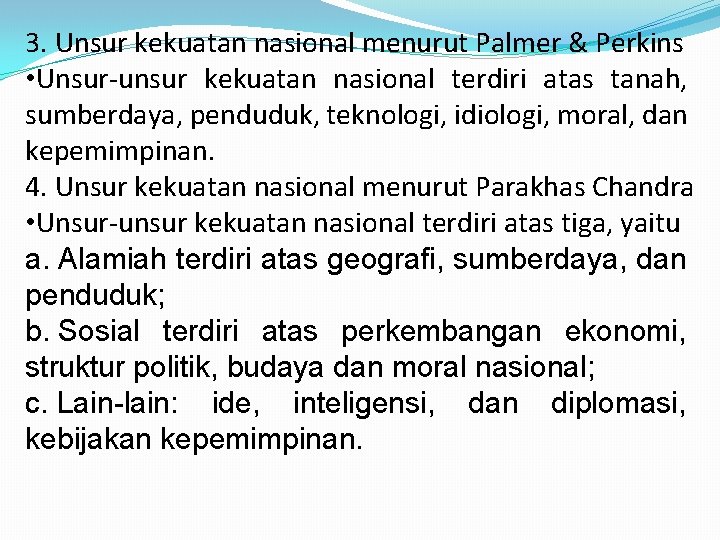 3. Unsur kekuatan nasional menurut Palmer & Perkins • Unsur-unsur kekuatan nasional terdiri atas