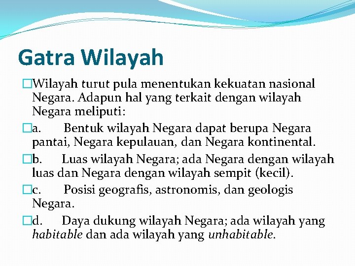 Gatra Wilayah �Wilayah turut pula menentukan kekuatan nasional Negara. Adapun hal yang terkait dengan