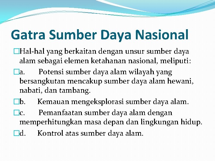 Gatra Sumber Daya Nasional �Hal-hal yang berkaitan dengan unsur sumber daya alam sebagai elemen