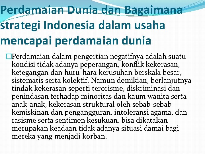 Perdamaian Dunia dan Bagaimana strategi Indonesia dalam usaha mencapai perdamaian dunia �Perdamaian dalam pengertian