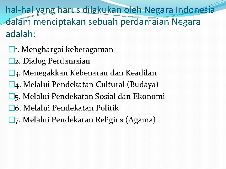 hal-hal yang harus dilakukan oleh Negara Indonesia dalam menciptakan sebuah perdamaian Negara adalah: �