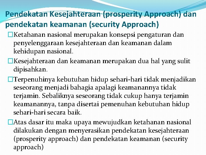 Pendekatan Kesejahteraan (prosperity Approach) dan pendekatan keamanan (security Approach) �Ketahanan nasional merupakan konsepsi pengaturan