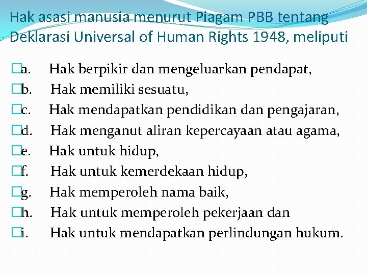 Hak asasi manusia menurut Piagam PBB tentang Deklarasi Universal of Human Rights 1948, meliputi