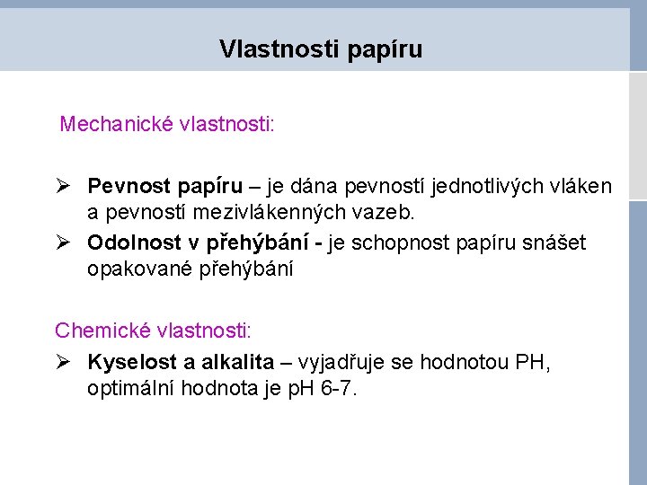 Vlastnosti papíru Mechanické vlastnosti: Ø Pevnost papíru – je dána pevností jednotlivých vláken a