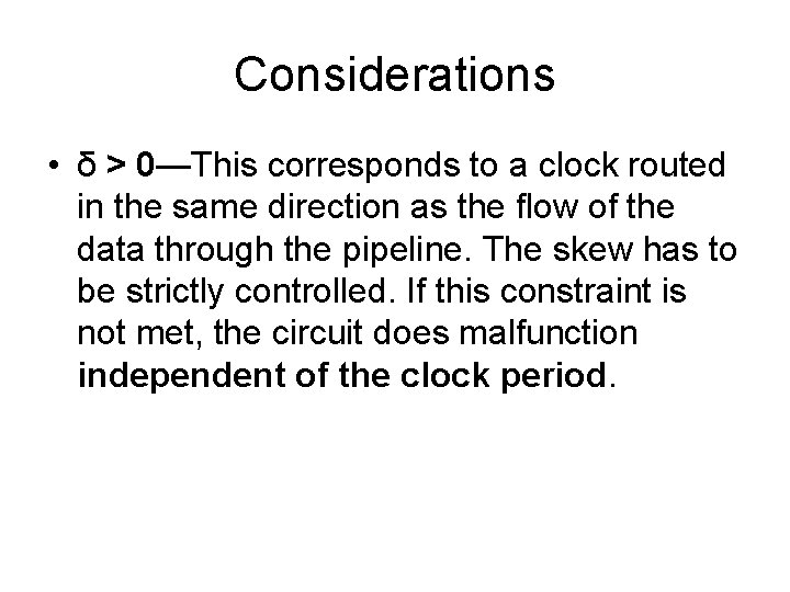 Considerations • δ > 0—This corresponds to a clock routed in the same direction