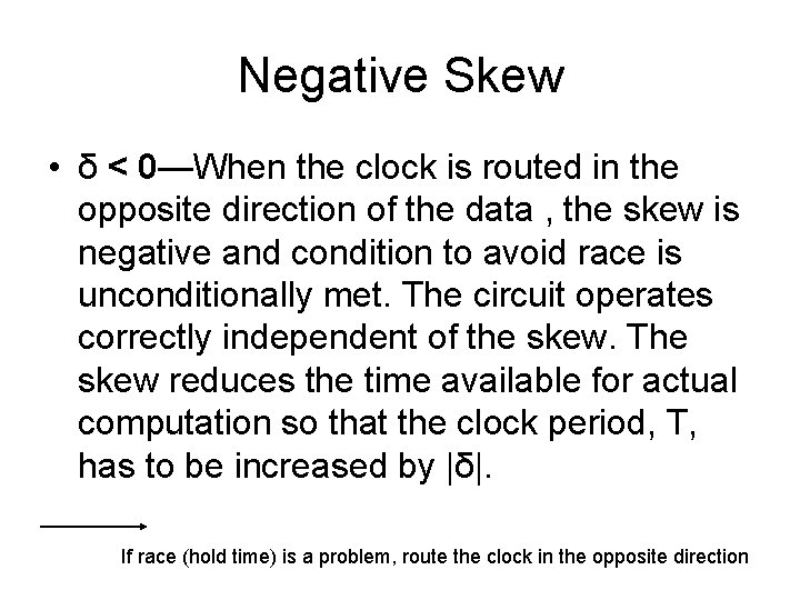 Negative Skew • δ < 0—When the clock is routed in the opposite direction