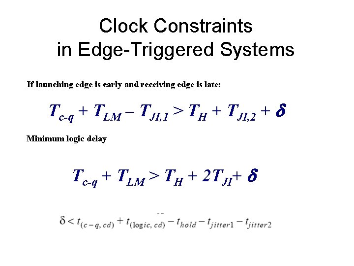 Clock Constraints in Edge-Triggered Systems If launching edge is early and receiving edge is