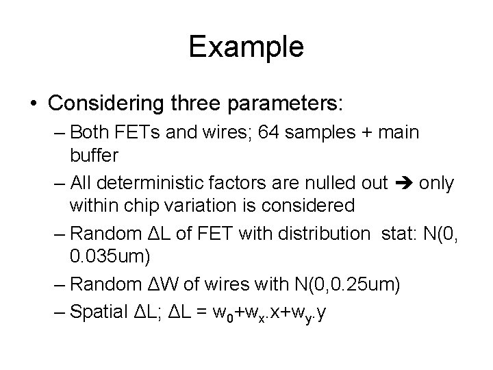 Example • Considering three parameters: – Both FETs and wires; 64 samples + main