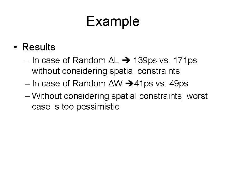 Example • Results – In case of Random ΔL 139 ps vs. 171 ps