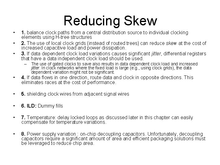 Reducing Skew • • • 1. balance clock paths from a central distribution source