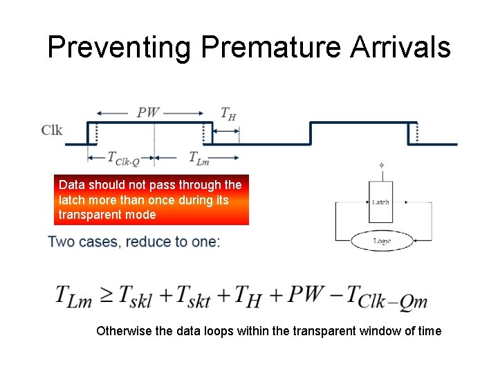 Preventing Premature Arrivals Data should not pass through the latch more than once during