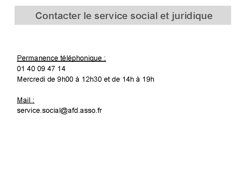  Contacter le service social et juridique Permanence téléphonique : 01 40 09 47