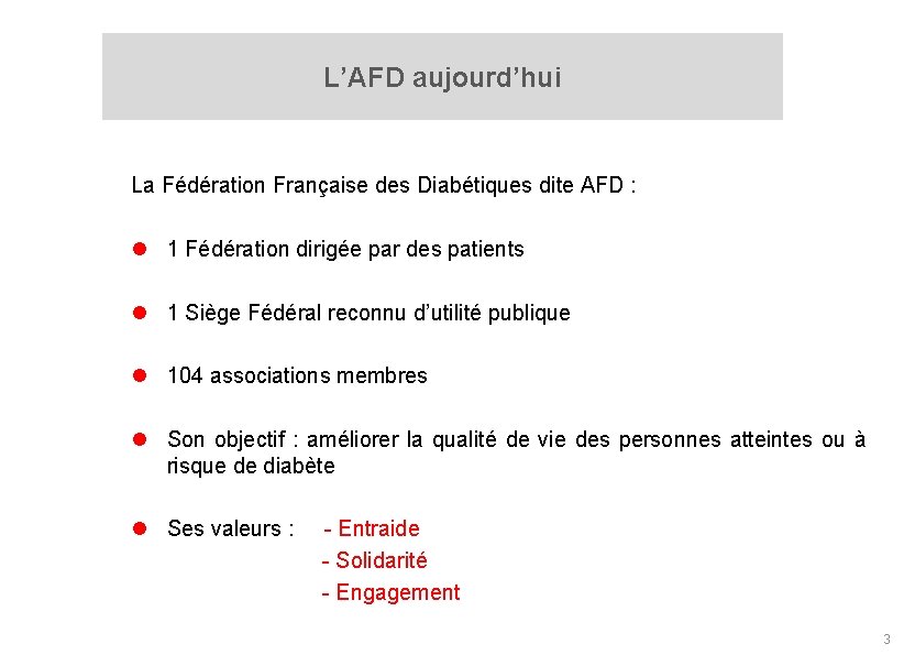 L’AFD aujourd’hui La Fédération Française des Diabétiques dite AFD : l 1 Fédération dirigée