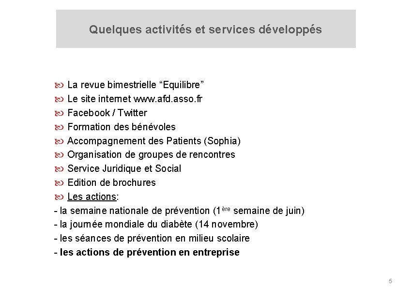 Quelques activités et services développés La revue bimestrielle “Equilibre” Le site internet www. afd.