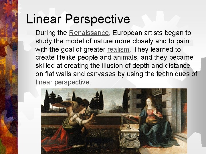 Linear Perspective During the Renaissance, European artists began to study the model of nature
