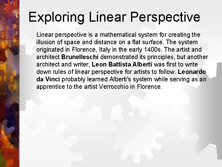 Exploring Linear Perspective Linear perspective is a mathematical system for creating the illusion of