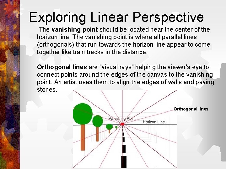 Exploring Linear Perspective The vanishing point should be located near the center of the