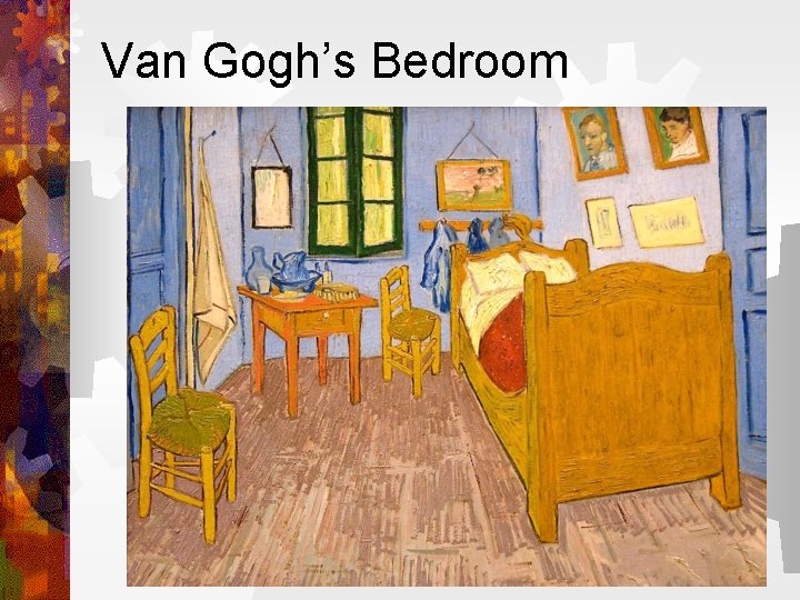 Van Gogh’s Bedroom 