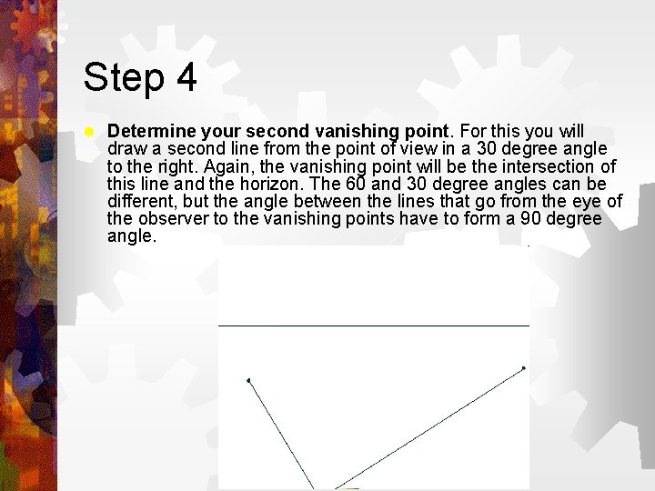Step 4 ® Determine your second vanishing point. For this you will draw a