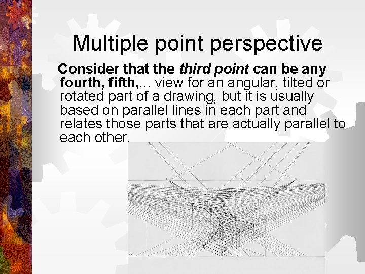 Multiple point perspective Consider that the third point can be any fourth, fifth, .