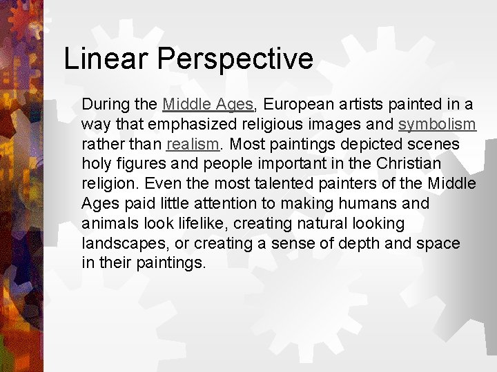 Linear Perspective During the Middle Ages, European artists painted in a way that emphasized