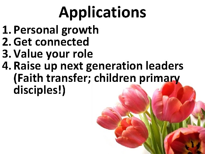 Applications 1. Personal growth 2. Get connected 3. Value your role 4. Raise up
