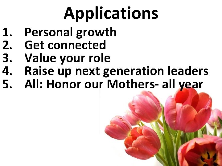 1. 2. 3. 4. 5. Applications Personal growth Get connected Value your role Raise